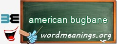 WordMeaning blackboard for american bugbane